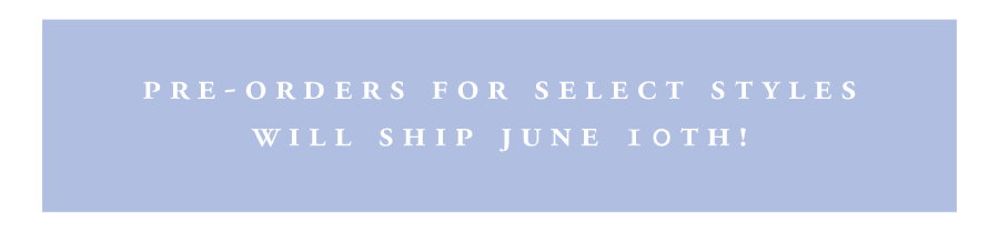 pre-orders for select styles will shop June 10th
