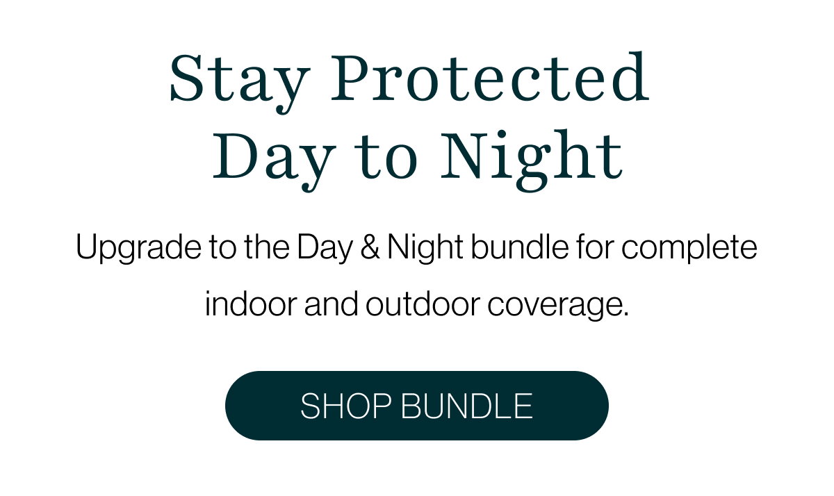 Stay protected day to night