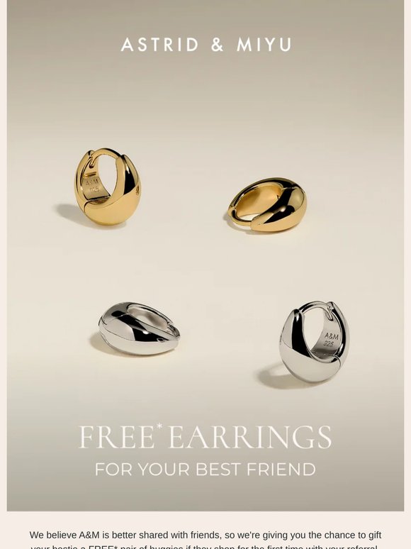 Gift your bestie FREE* earrings