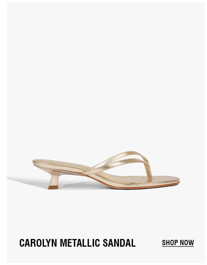 CAROLYN METALLIC SANDAL | SHOP NOW 
