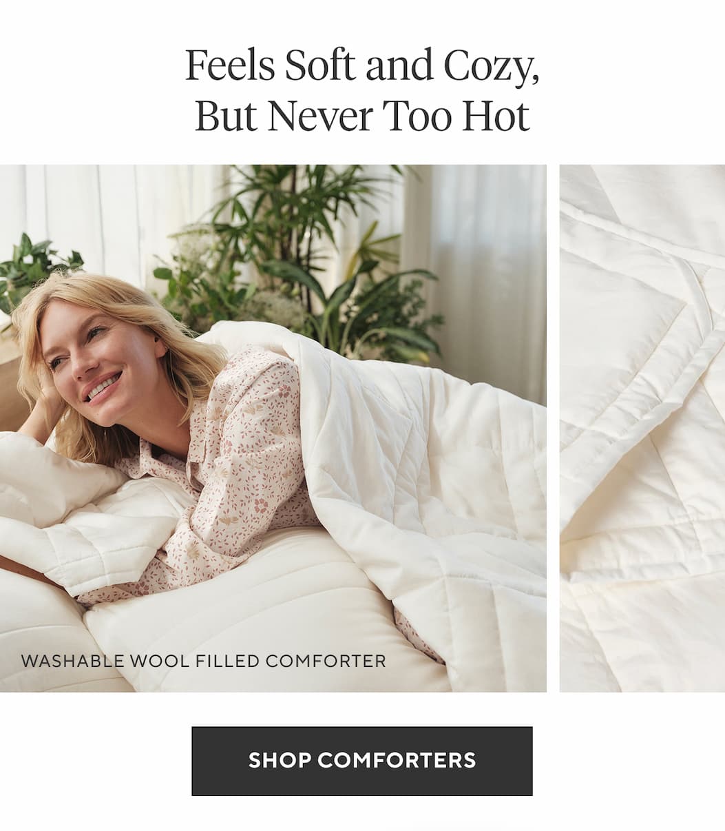 Feels Soft and Cozy, But Never Too Hot  Shop Comforters >