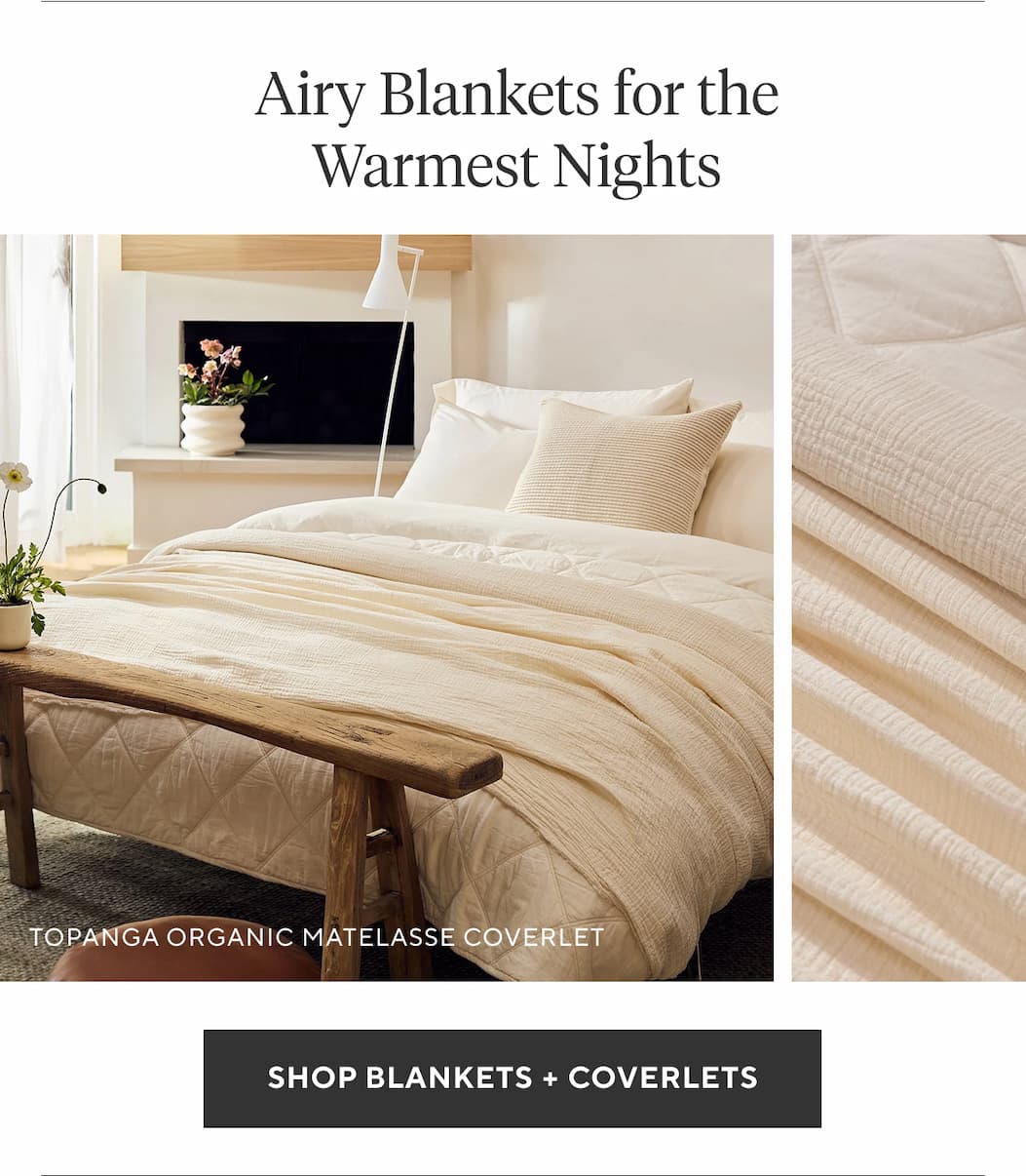 Airy Blankets for Your Warmest Nights Shop Blankets + Coverlets >
