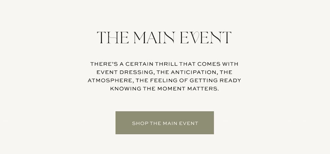 There's a certain thrill that comes with event dressing, the anticipation, the atmosphere, the feeling of getting ready knowing the moment matters | Shop The Main Event