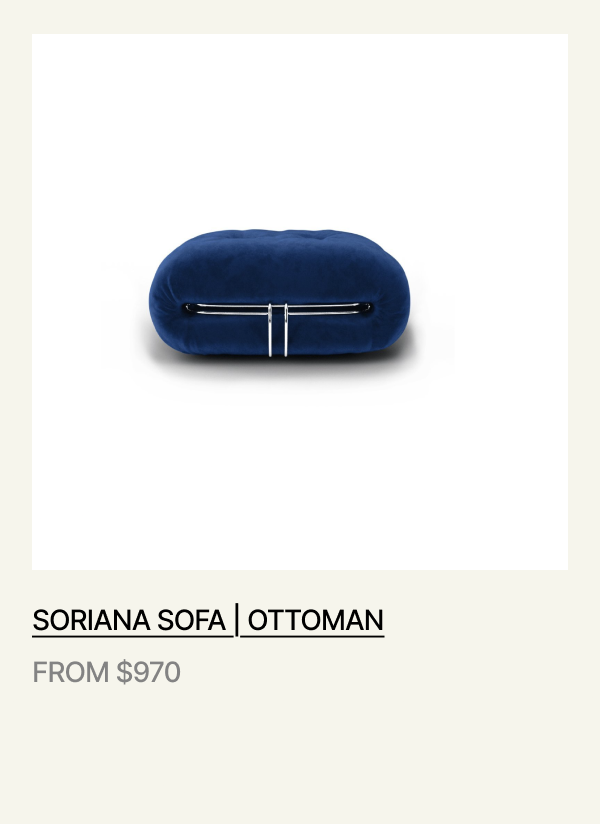 SORIANA SOFA | OTTOMAN - FROM $970 - Shop now