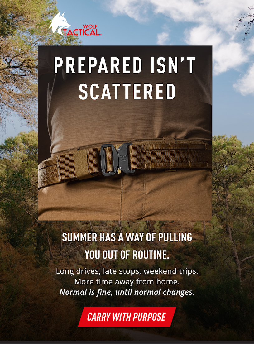 Wolf Tactical       Prepared Isn’t Scattered.    Prepared Isn’t Scattered.      Long drives. Late stops. Weekend trips. More time away from home.  Normal is fine, until normal changes.      CARRY WITH PURPOSE      