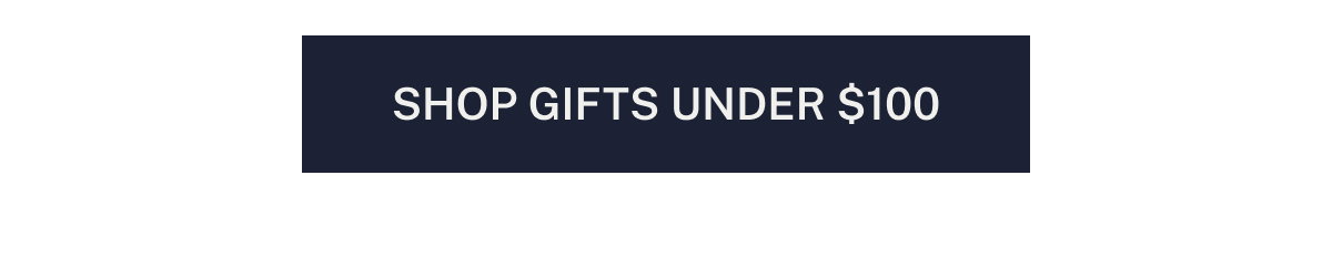 Shop Gifts Under $100