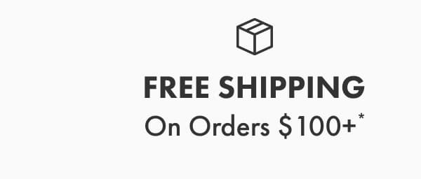 Free Shipping on Orders $100+