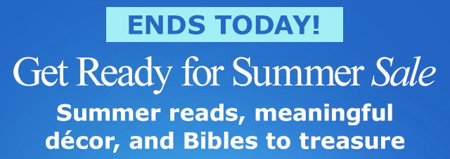 Ends Today! Get Ready for Summer Sale