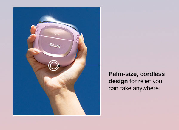 Palm-size, cordless design for relief you can take anywher.e