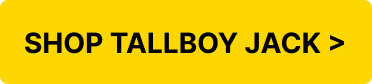 SHOP TALLBOY JACK >