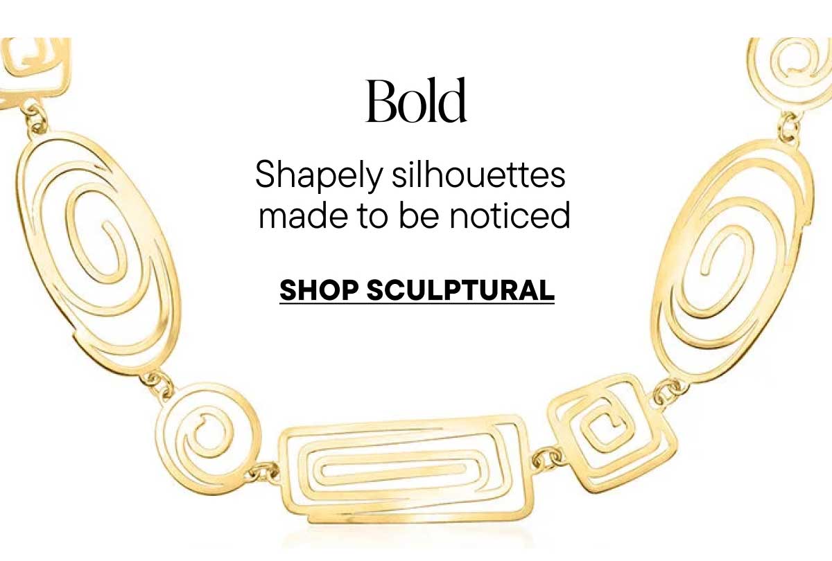 Bold. Shop Sculptural