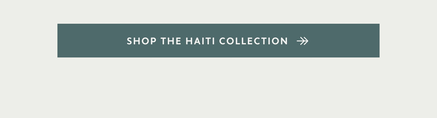 Shop the Haiti Collection