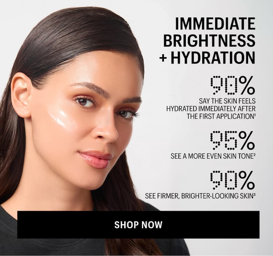 IMMEDIATE BRIGHTNESS + HYDRATION - Shop Now