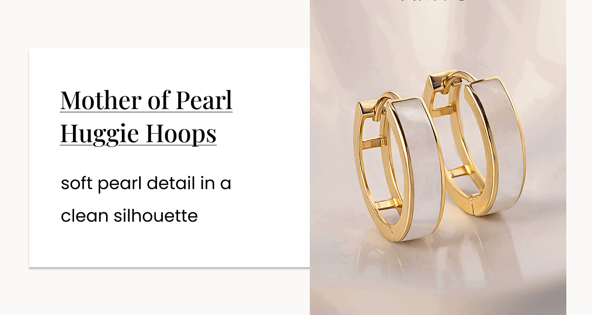 Mother of Pearl Huggie Hoops soft pearl detail in a clean silhouette 