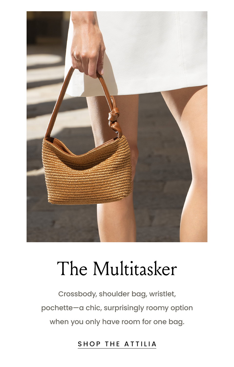 The Multitasker, Crossbody, shoulder bag, wristlet, pochette—a chic, surprisingly roomy option when you only have room for one bag.  < Shop The Attilia > 