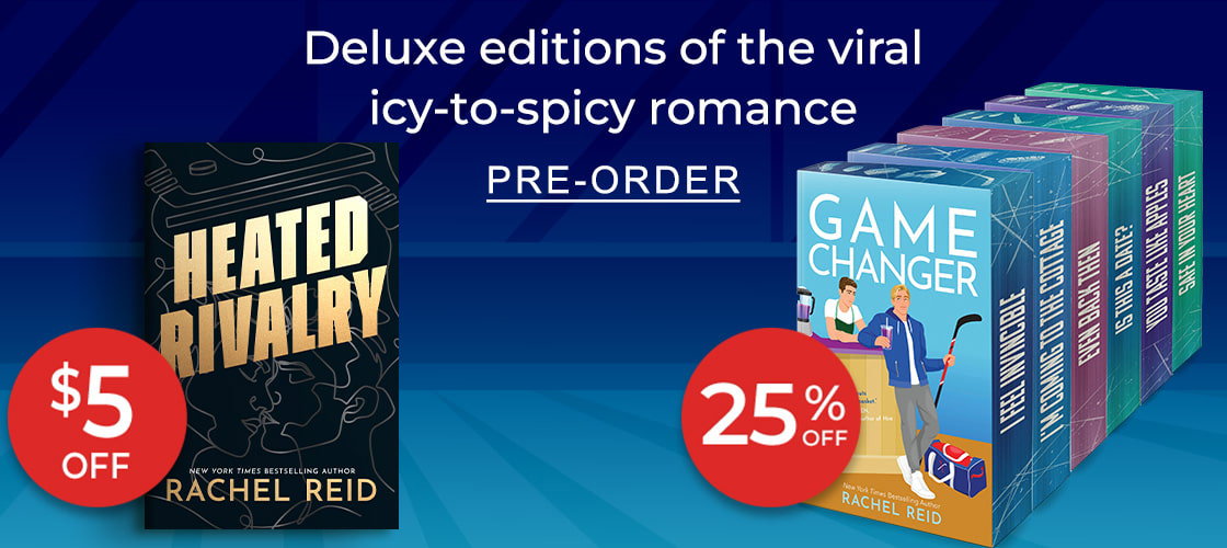 Deluxe editions of the viral icy-to-spicy romance [Heated Rivalry by Rachel Reid $5 OFF | Game Changer series by Rachel Reid 25% Off] PRE-ORDER