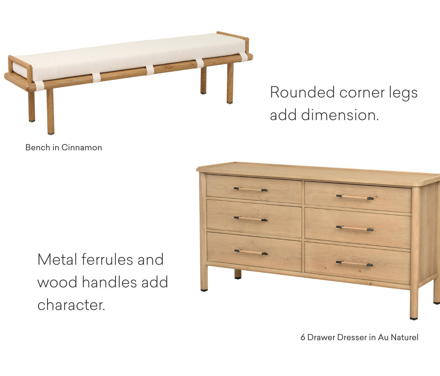 Rounded corner legs add dimension. Metal ferrules and wood handles add character.