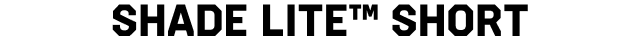 Shade Lite™ Short