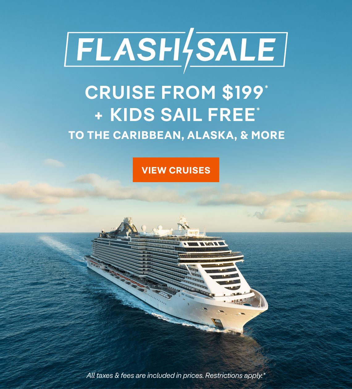 Flash Sale – Cruise From $199* + Kids Sail Free* to the Caribbean & The Alaska, & more – Click to View Cruises & Book Now