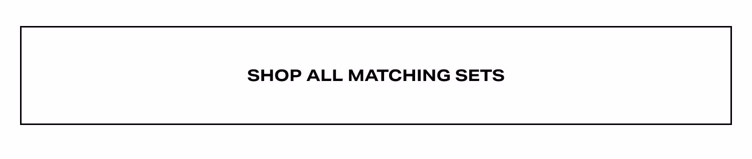 Shop All Matching Sets
