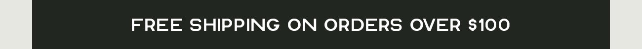 Free Shipping on Orders Over $100
