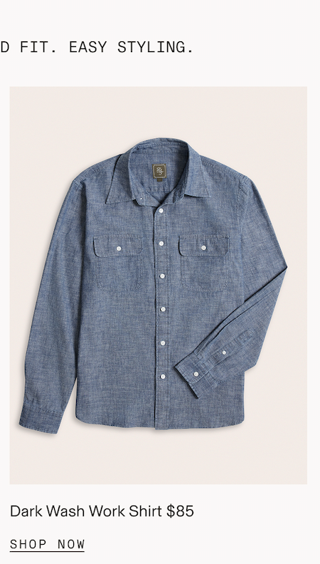 Flat lay of a dark wash blue chambray work shirt with dual chest pockets and white buttons. Dark Wash $85 SHOP NOW