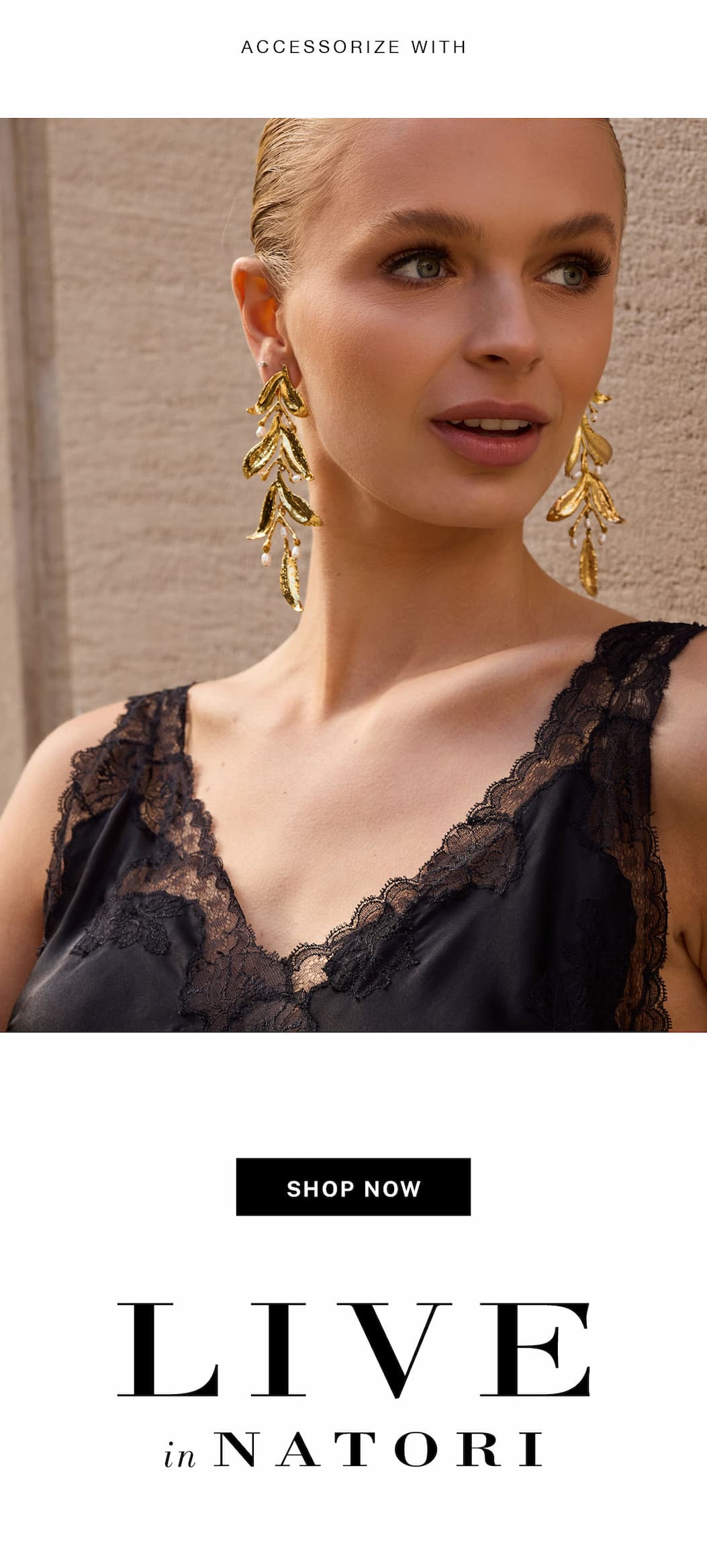 Accessorize with gold earrings. 