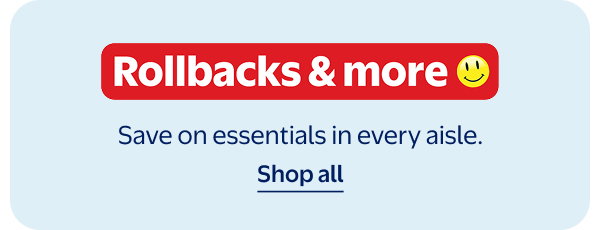 Rollbacks & more - Save on essentials in every aisle.