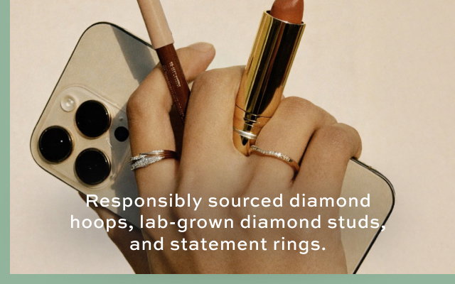 Responsibly sourced diamond hoops, lab-grown diamond studs, and statement rings.