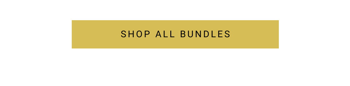SHOP ALL BUNDLES