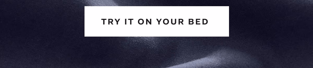 TRY IT ON YOUR BED 