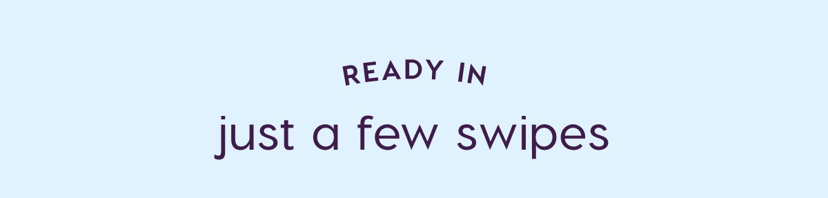 Read in just a few swipes