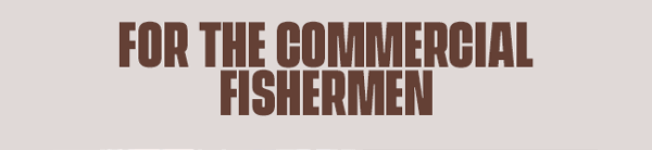 For The Commercial Fisherman