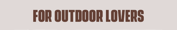 For Outdoor Lovers