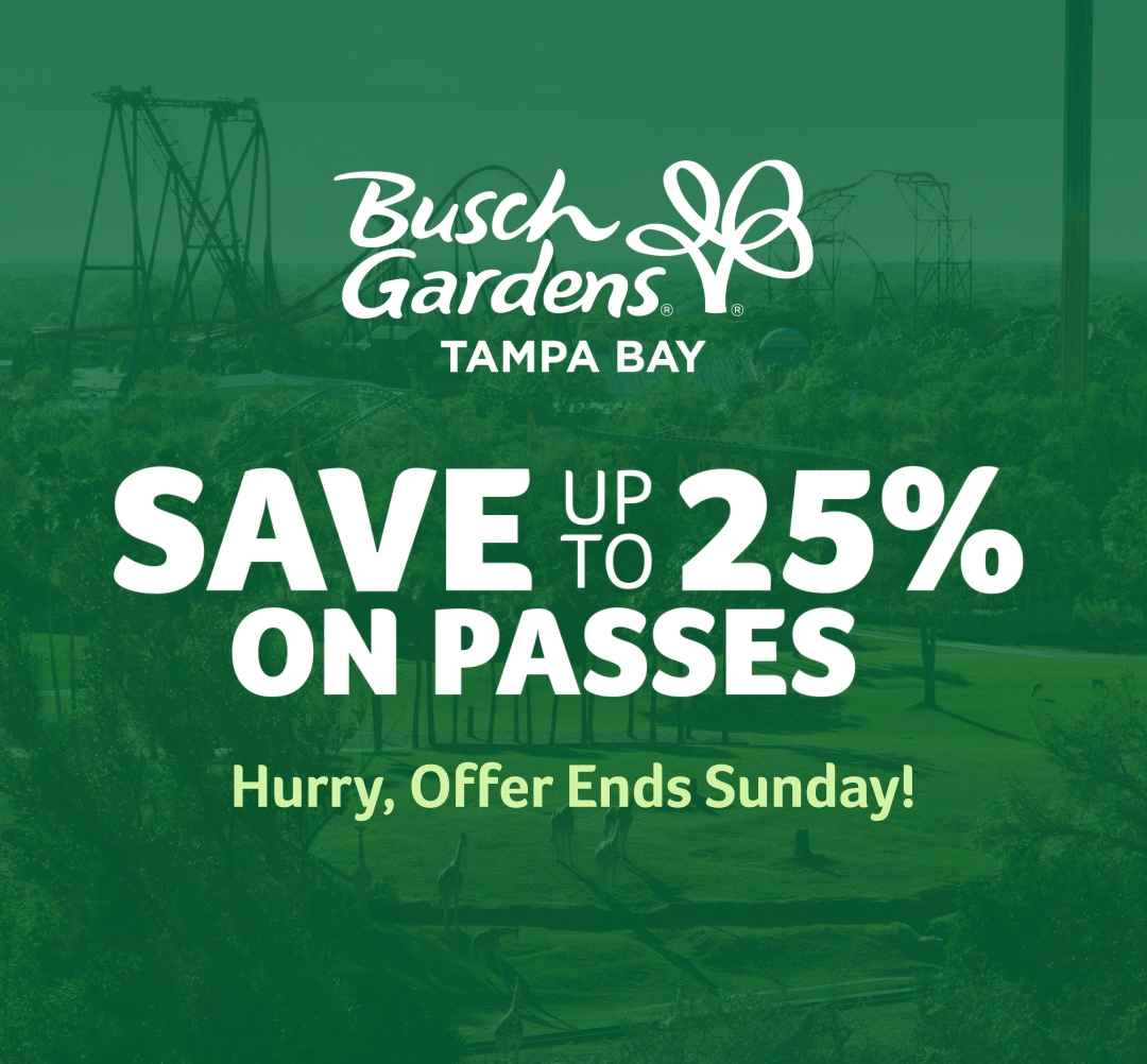 Busch Gardens Tampa Bay. Save up to 25% on Passes. Hurry, Offer Ends Sunday! 