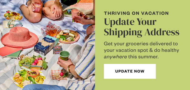 Thriving on Vacation: Update Your Shipping Address. Update Now.