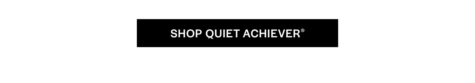 Shop Quiet Achiever