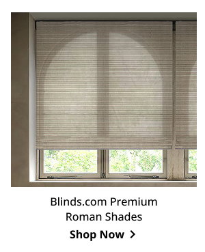 Blinds.com Premium Roman Shades | Shop Now >