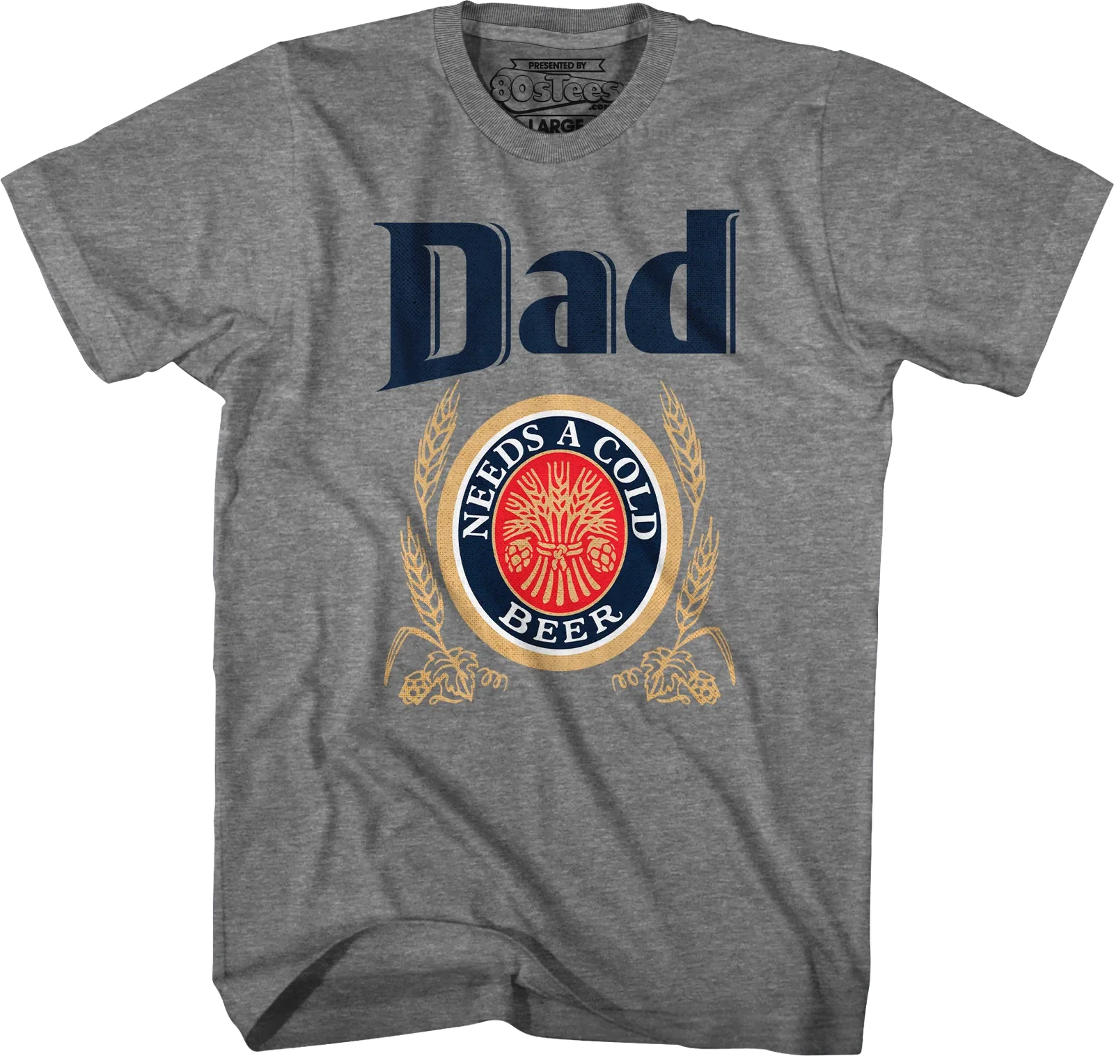 Dad Needs A Cold Beer T-Shirt