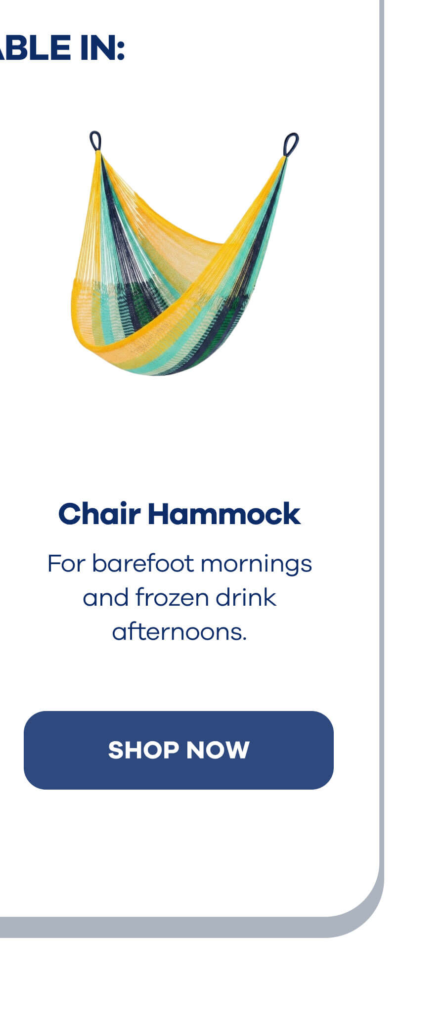Chair Hammock For barefoot mornings and frozen drink afternoons. SHOP NOW