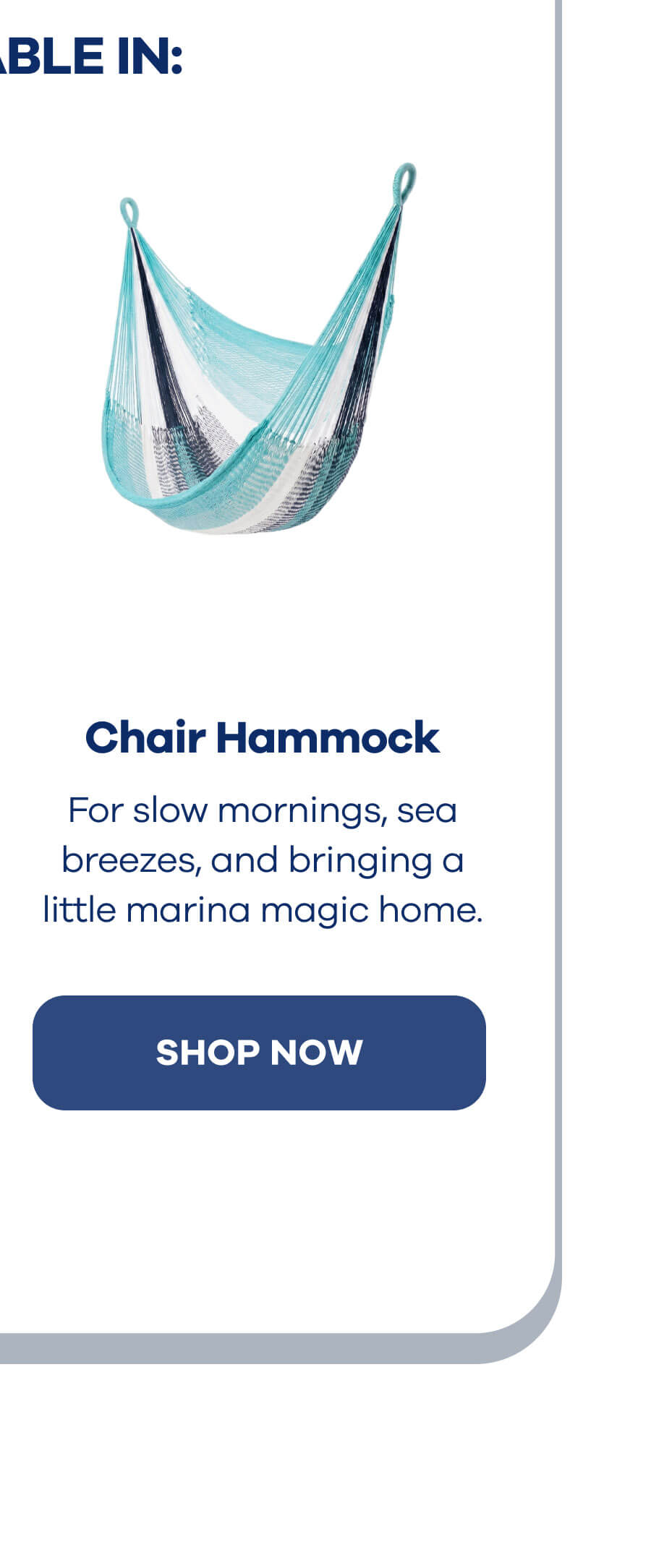 Chair Hammock For slow mornings, sea breezes, and bringing a little marina magic home. SHOP NOW