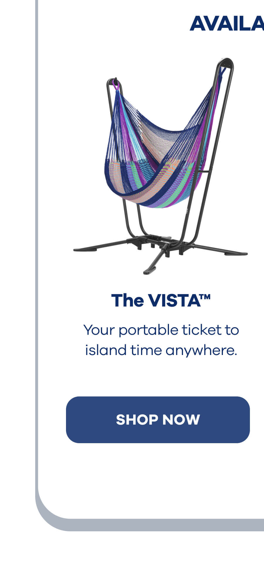 The VISTA™ Your portable ticket to island time anywhere. SHOP NOW