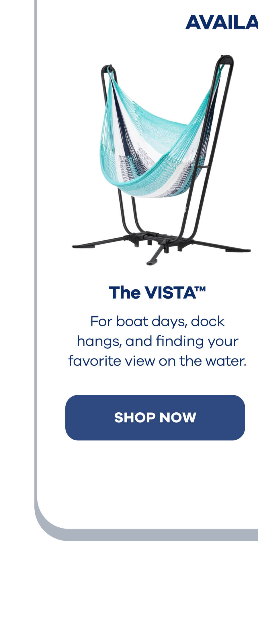 The VISTA™ For boat days, dock hangs, and finding your favorite view on the water. SHOP NOW