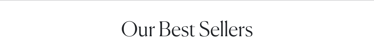 Our Best Sellers