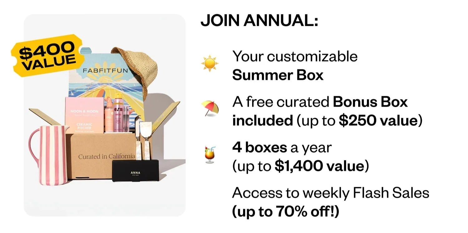 JOIN ANNUAL: Your customizable Summer Box | A free curated Bonus Box included (up to $250 value) | 4 boxes a year (up to $1,400 value) | Access to weekly Flash Sales (up to 70% off!)