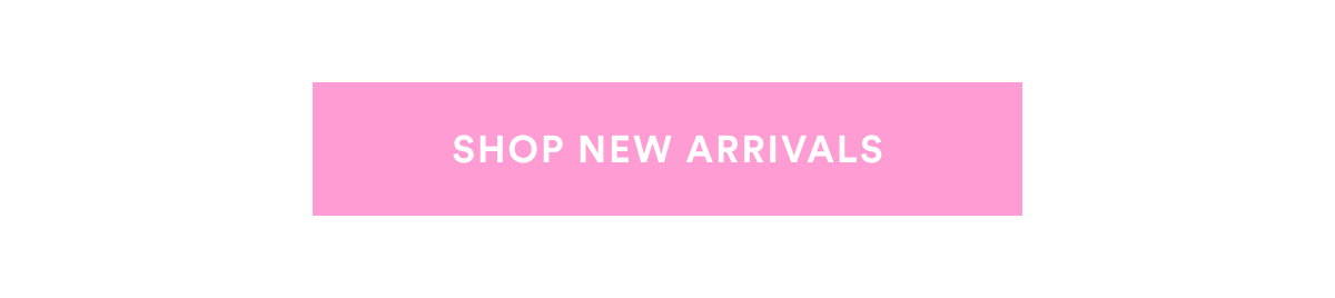 SHOP NEW ARRIVALS >>