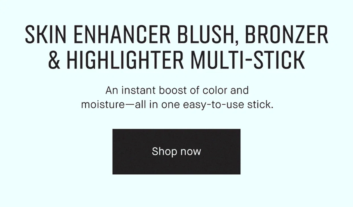 SKIN ENHANCER BLUSH, BRONZER & HIGHLIGHTER MULTI-stick | An instant boost of color and moisture-all in one easy-to-use stick. | Shop now