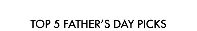 Top 5 Father's Day Picks