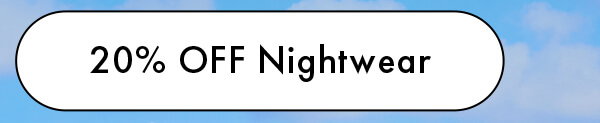 20% OFF Nightwear