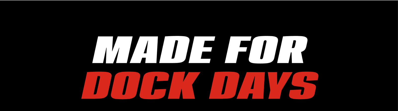 Made For Dock Days